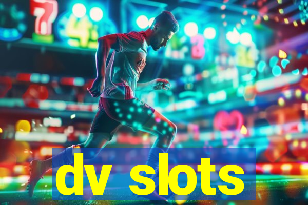 dv slots